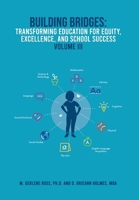 Building Bridges: Transforming Education For Equity, Excellence, And School Success VOLUME III 1105150607 Book Cover