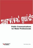 Survival Guide: Public Communications for Water Professionals: Water Enviroment Federation 1572781750 Book Cover