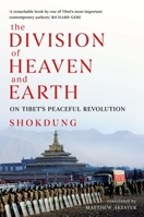 The Division of Heaven and Earth: On Tibet's Peaceful Revolution 1849046778 Book Cover