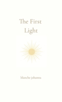 The First Light: From the Place Before Words 1764128559 Book Cover