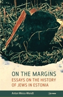 On the Margins: Essays on the History of Jews in Estonia 9633861659 Book Cover