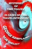 Mysteries Of Time Travel: 35 Cases Of Time Travel Intrusion? 1478236477 Book Cover