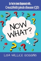 So you've been diagnosed with Creutzfeldt-Jakob disease (CJD) (Now What?) B0H9CVNCP9 Book Cover