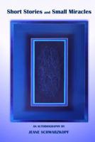 Short Stories and Small Miracles 1519794797 Book Cover