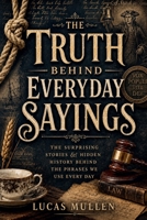 The Truth Behind Everyday Sayings B0H7TNCDND Book Cover