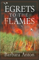 Egrets to the Flames 1933515112 Book Cover