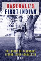 Baseball's First Indian: The Story of Penobscot Legend Louis Sockalexis 1608936732 Book Cover