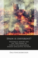 Spain Is Different?: Historical memory and the ‘Two Spains’ in turn-of-the-millennium Spanish apocalyptic fictions 1786838125 Book Cover