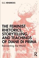 The Feminist Rhetorics, Storytelling, and Teachings of Diane di Prima: Reinventing the World 1041041217 Book Cover