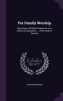 For Family Worship: Specimens of Biblical Exposition: In a Series of Expositions ... of the Book of Genesis 1357684665 Book Cover