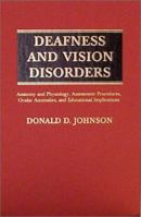 Deafness and Vision Disorders: Anatomy and Physiology, Assessment Procedures, Ocular Anomalies, and Educational Implications 039806945X Book Cover