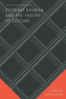 Zygmunt Bauman and the Theory of Culture 0228013968 Book Cover