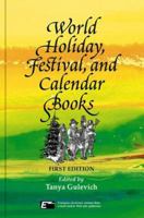 World Holiday, Festival, and Calendar Books: An Annotated Bibliography of More Than 1,000 Books on Contemporary and Historic Religious, Folk, Ethnic, and National Holidays, Festivals, celebration 0780800737 Book Cover