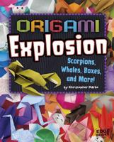 Origami Explosion: Scorpions, Whales, Boxes, and More! 1491420235 Book Cover