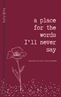 A place for the words I'll never say 9357699198 Book Cover