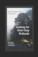 Looking for Pork Chop McQuade 1520951760 Book Cover