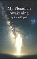 My Pleiadian Awakening B0GLYF28V3 Book Cover