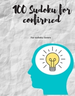 100 Sudoku for confirmed: For sudoku lovers B086PF8NWG Book Cover