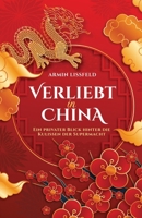 Verliebt in China: Ein privater Blick hinter die Kulissen der Supermacht (German Edition) 3000773991 Book Cover