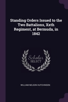 Standing Orders Issued to the Two Battalions, Xxth Regiment, at Bermuda, in 1842 1377339750 Book Cover