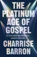 The Platinum Age of Gospel 0674303245 Book Cover