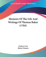 Memoirs Of The Life And Writings Of Thomas Baker 1165427478 Book Cover