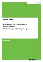 Ansätze zur Entwicklung einer internationalen Beschaffungsmarketingstrategie 3640541979 Book Cover