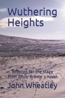 Wuthering Heights: Adapted for the stage from Emily Bronte`s novel 1087014409 Book Cover