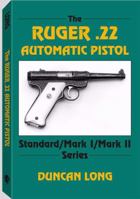 Ruger .22 Automatic Pistol: Standard/ Mark I/ Mark Ii Series 0873644883 Book Cover