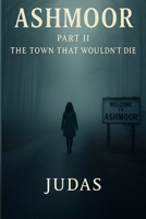 Ashmoor: The Town That Wouldn’t Die B0FHPZ4PWY Book Cover