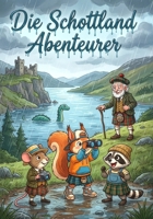 Die Schottland Abenteurer: Eine magische Reise durch die schottischen Highlands (German Edition) B0GNZ7C7PV Book Cover