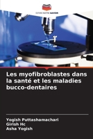 Les myofibroblastes dans la santé et les maladies bucco-dentaires (French Edition) 6208894530 Book Cover
