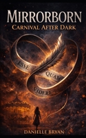 Mirrorborn: Carnival After Dark: A Lyrical Fantasy of Memory, Magic, and Shadow – Book One of the Mirrorborn Series B0FJ2N2FSP Book Cover
