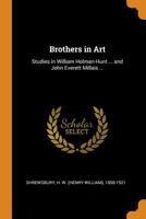 Brothers in Art: Studies in William Holman-Hunt ... and John Everett Millais ... 1015081681 Book Cover