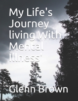 My life's journey living with mental illness B08N37KCXN Book Cover