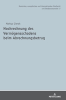 Hochrechnung des Vermögensschadens beim Abrechnungsbetrug (Deutsches, Europaeisches Und Internationales Strafrecht Und Strafprozessrecht, 17) 3631860102 Book Cover