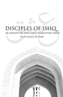 Disciples of Ishq: An insight on true love's forgotten creed. 1976080037 Book Cover