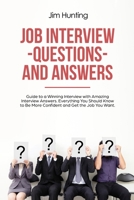 Job Interview Questions and Answers: Guide to a Winning Interview with Amazing Interview Answers. Everything You Should Know to Be More Confident and Get the Job You Want 1801122601 Book Cover