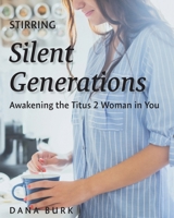 Stirring Silent Generations: Awakening the Titus 2 Woman in You 1955285640 Book Cover