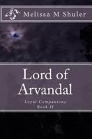 Lord of Arvandal: Loyal Companions 1449540163 Book Cover