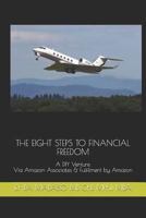 THE EIGHT STEPS TO FINANCIAL FREEDOM: A DIY Venture Via Amazon Associates & Fulfilment by Amazon 1798134632 Book Cover