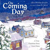 The Coming Day: A True Christmas Story from China 1449720021 Book Cover