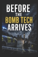 Before the Bomb Tech Arrives: A Patrol Officers Survival Guide to Explosive and WMD Events B0GWD3T53K Book Cover