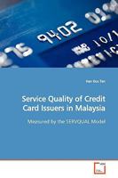 Service Quality of Credit Card Issuers in Malaysia: Measured by the SERVQUAL Model 3639170105 Book Cover