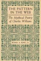 The Pattern in the Web: The Mythical Poetry of Charles Williams 0873384121 Book Cover