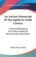 An Ancient Manuscript Of The Eighth Or Ninth Century: Formerly Belonging To St. Mary's Abbey, Or Nunnaminster, Winchester 1017344701 Book Cover