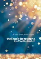 Heilende Begegnung: Das Magdalenagebet 3756870154 Book Cover