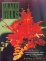 Summer Bulbs: Simple Steps for Growing Beautiful Glads, Dahlias, Begonias, Cannas, and Other Tender Bulbs 0395892619 Book Cover