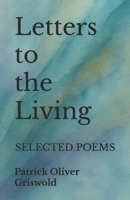 Letters to the Living: Selected Poems B0F9TV5ZPP Book Cover