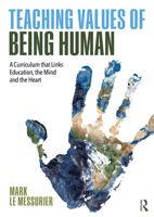 Teaching Values of Being Human: A Curriculum That Links Education, the Mind and the Heart 0367463032 Book Cover